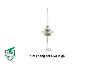 Kim chống sét Liva là gì? hướng dẫn cách lắp đặt đúng kỹ thuật